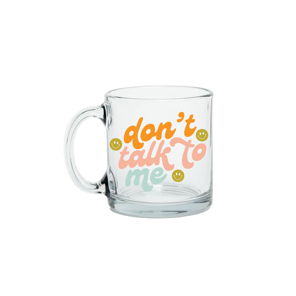 Don't Talk To Me Clear Glass Mug– Talking Out Of Turn Don't Talk To Me Clear Glass Mug– Talking Out Of Turn