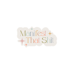 "Manifest That Shit" sticker with letter in rainbow colors and star sparkles around.