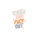 "CHILL THE FUCK OUT" sticker in neutral colorful colors with star sparkles around.
