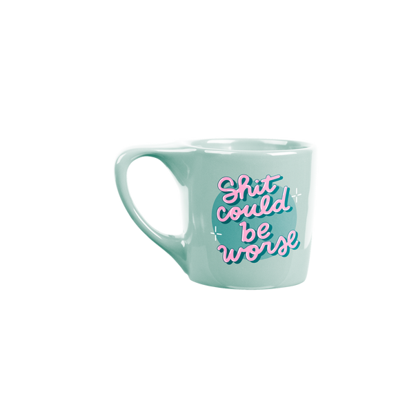 Funny mint coffee mug with saying "shit could be worse"
