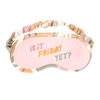 a cute sleep mask that says is it friday yet