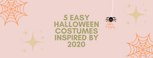 5 Easy Halloween Costumes Inspired by 2020