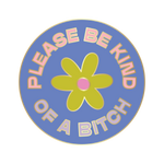 please be kind enamel pin