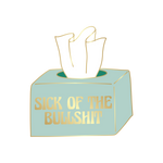 sick of the bullshit enamel pin