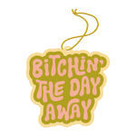 Bitchin' The Day Away Air freshener