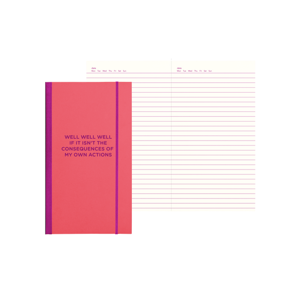 Coral skinny notebook with "Well Well Well If It Isn't The Consequences Of My Own Actions" on the cover and lined pages.