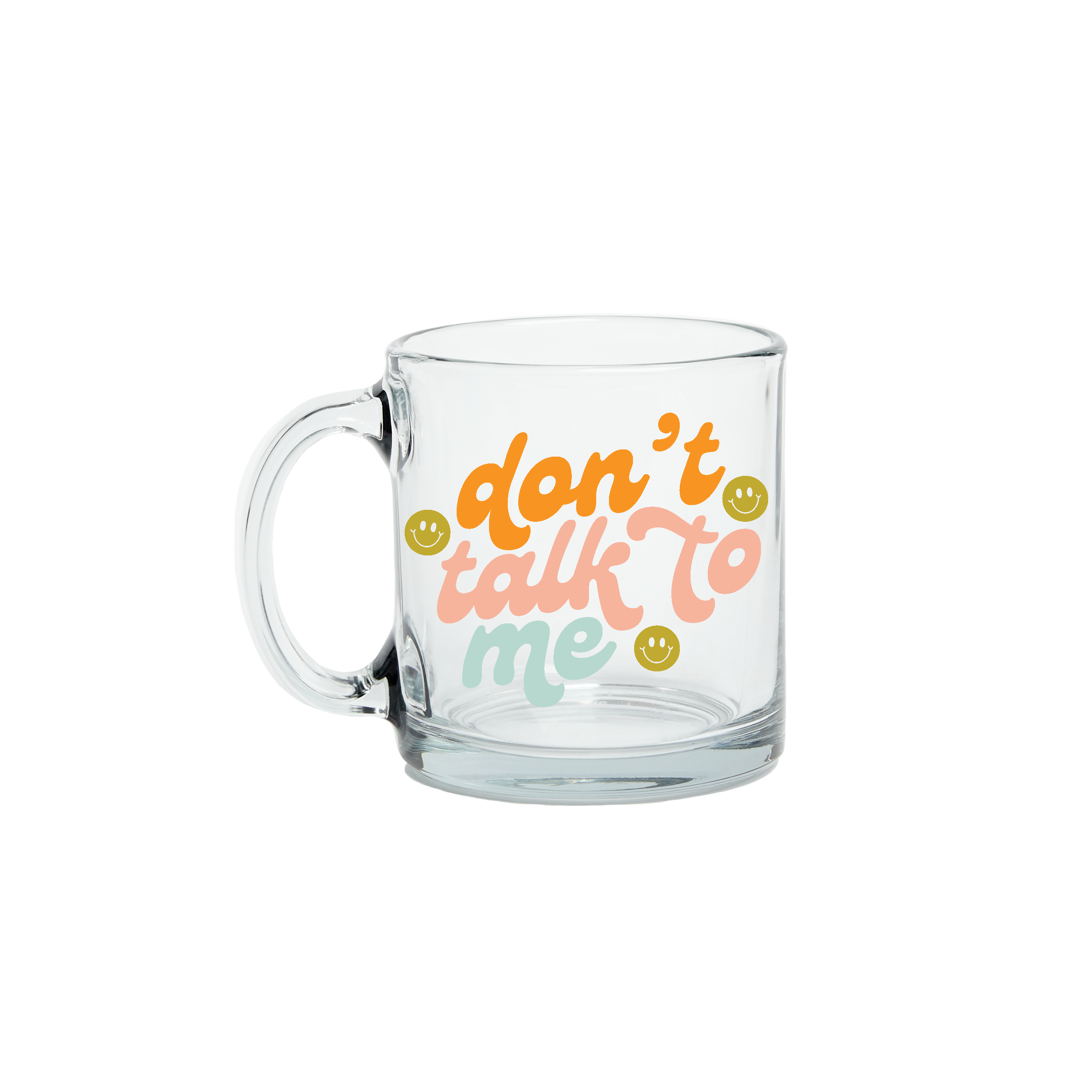 Don't Talk To Me Clear Glass Mug– Talking Out Of Turn Don't Talk To Me Clear Glass Mug– Talking Out Of Turn
