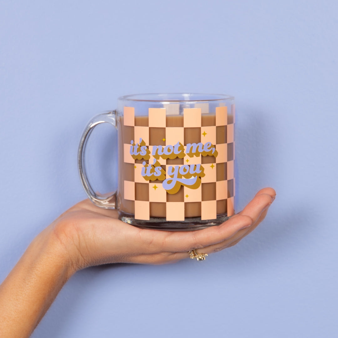 It's Not Me It's You Clear Glass Mug– Talking Out Of Turn