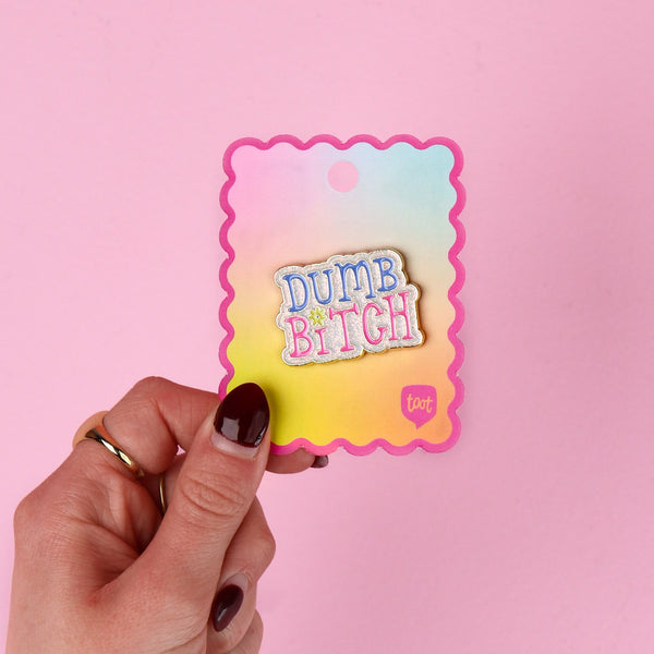 dumb bitch enamel pin