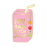 100% bad bitch juice enamel pin
