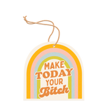 Make Today Your Bitch