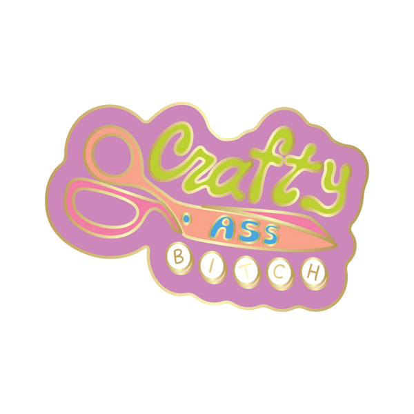 crafty ass bitch enamel pin - Talking Out Of Turn