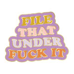 file that under fuck it enamel pin - Talking Out Of Turn