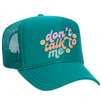 Don't Talk To Me Trucker Hat