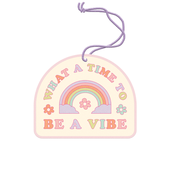 Air freshener with a rainbow and flowers in pastel colors that say "What A Time To Be A Vibe."