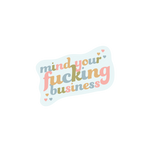 "mind your fucking business" sticker with a light blue background and the phrase with neutral colors and little hearts on the corners.