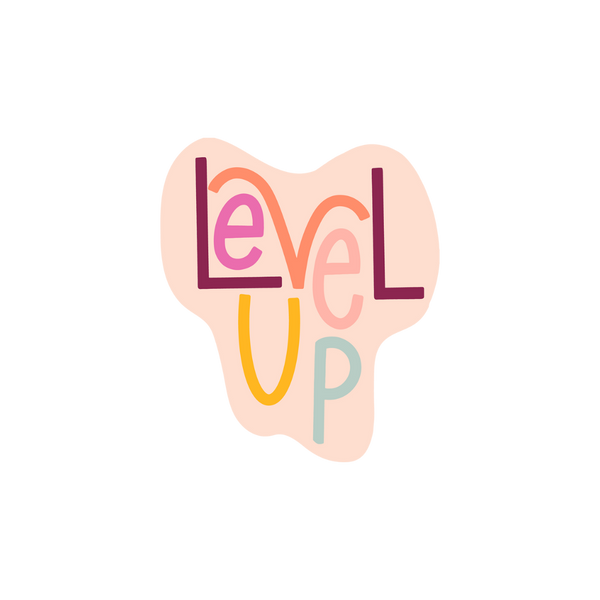 "Level Up" sticker with a peach background and the phrase in different color such as a deep magenta, light pink, orange, yellow, and light blue.