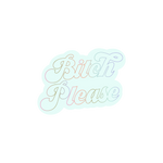 "Bitch Please" sticker with light blue background and the phrase in a rainbow outline.