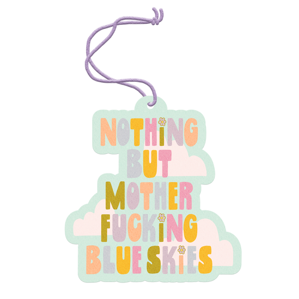 Air freshener with "Nothing But Motherfucking Blue Skies" printed on it with clouds in the background. 