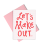 Let's Make Out is a love card with red pinstriping and red lettering with a pink envelope.