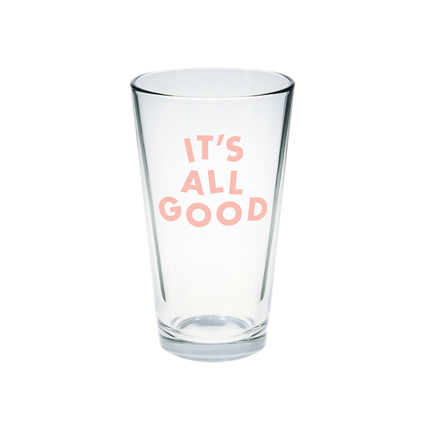 Clear glass pint glass with It's All Good printed in pink.