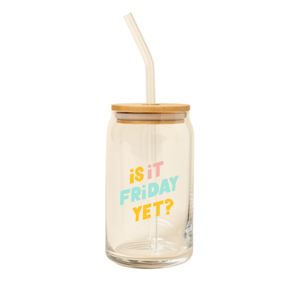 A 16 oz can glass with a glass straw; "is it Friday yet?" is printed on the front in mulit-color font.