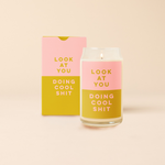Pink and yellow decal on 16 oz can glass that reads "LOOK AT YOU DOING COOL SHIT"