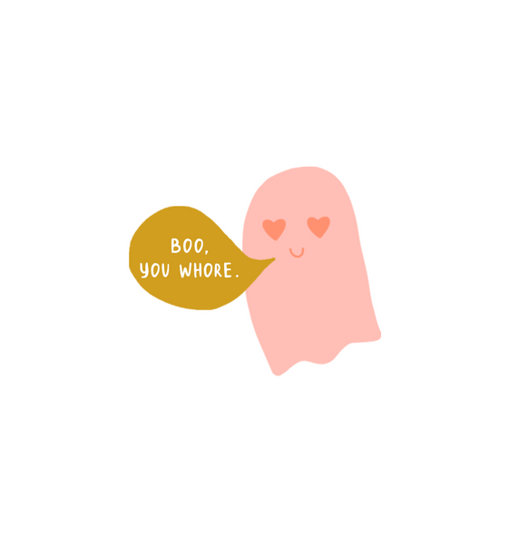 pink ghost sticker with heart eyes and mustard yellow gold text bubble saying "boo, you Whore." 