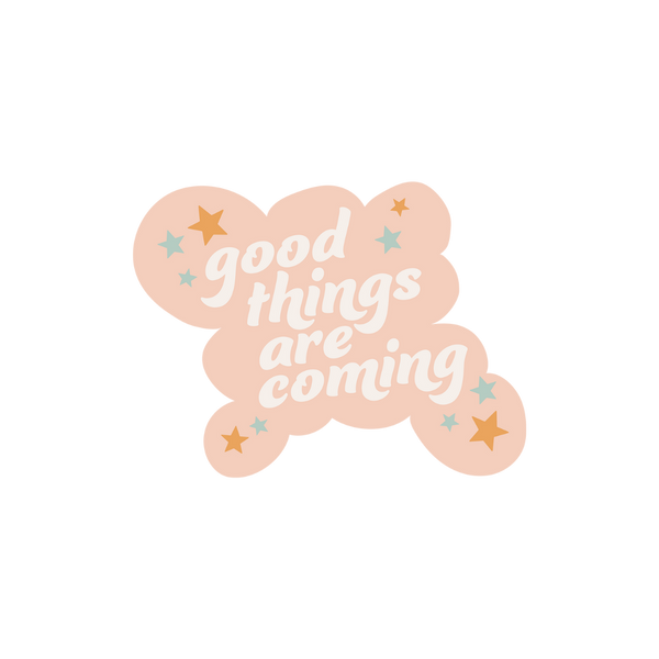 "good things are coming" sticker with a peach background and blue and mustard yellow stars.