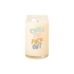 A 16 oz. candle with Chill The Fuck Out printed on the front in different colored lettering.