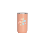 A peach colored 12 oz. tumbler with "Is it Friday yet?" printed on.