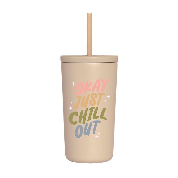 A beige 16 oz cold cup with a straw; "OKAY JUST CHILL OUT" is printed on the front in multi-color font, with white minimalist sparkle-stars surrounding the text.