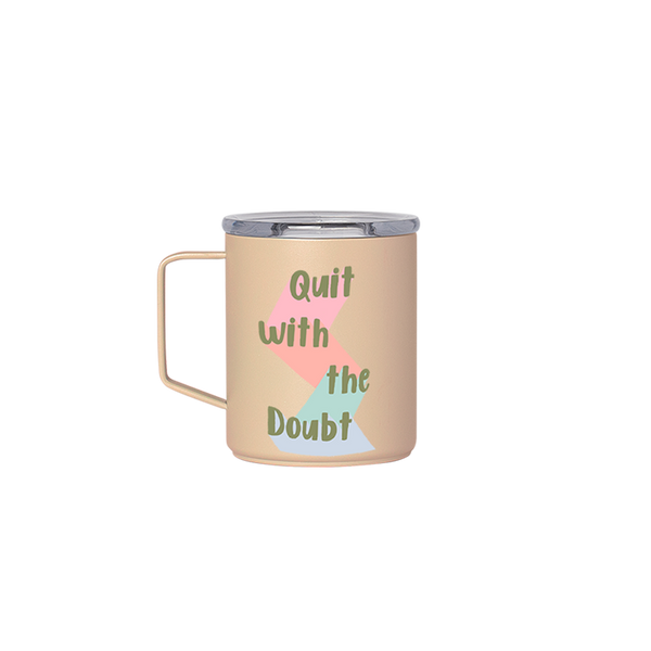 A tan camp mug with "Quit with the doubt" printed on the front in olive colored lettering.