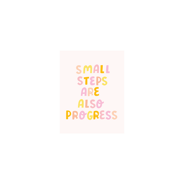 a cute poster that says "small steps are also progress" in peach, yellow, and pink