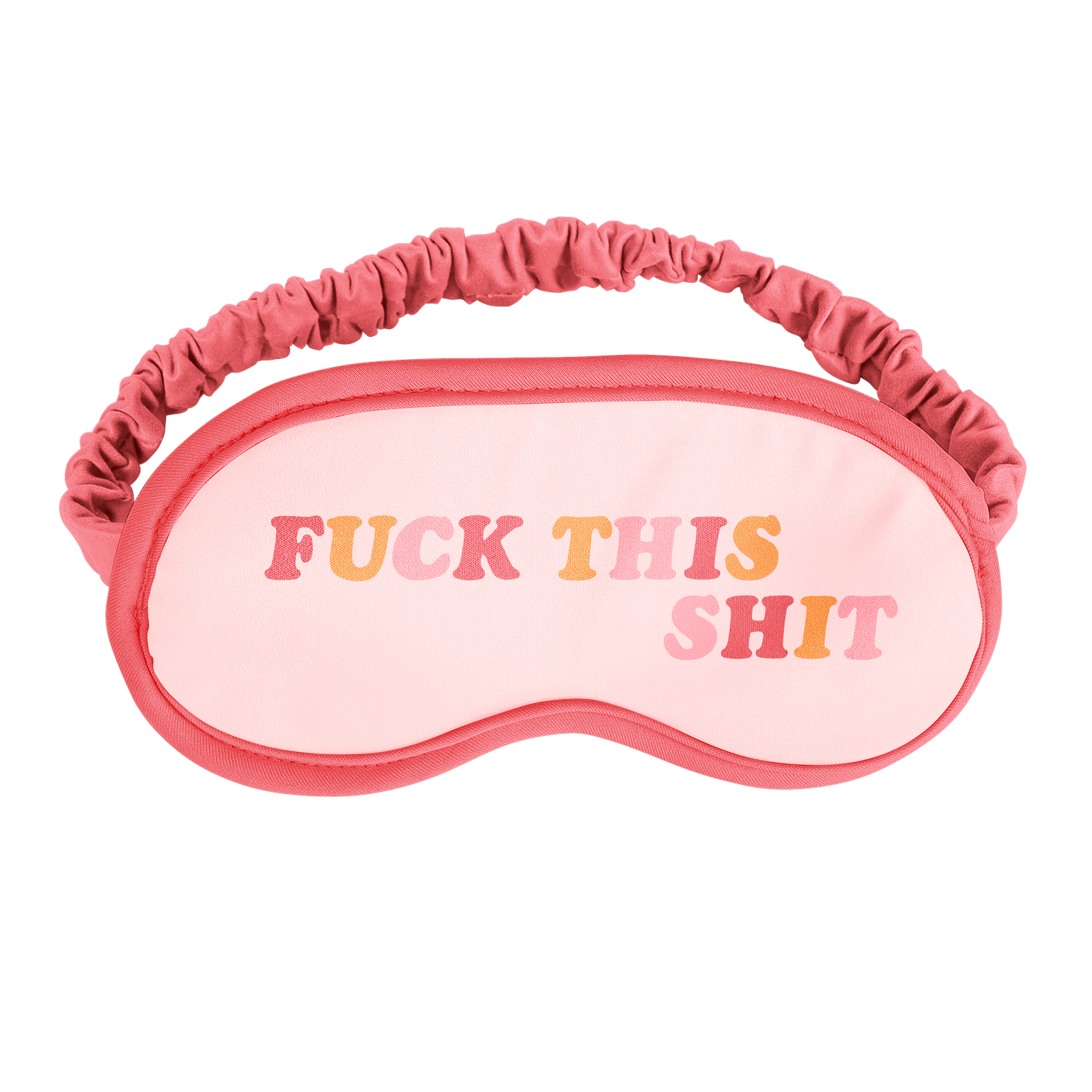 Fuck This Shit Sleep Mask– Talking Out Of Turn