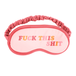 A cute sleep mask that says fuck this shit 