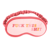 A cute sleep mask that says fuck this shit 